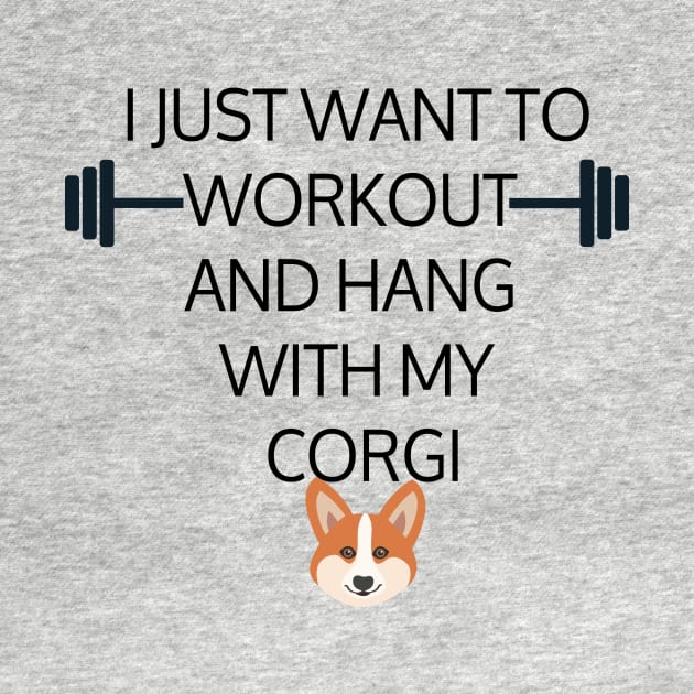 I Just Want To Workout And Hang Out With My Corgi, Lose Weight, Dog Lovers by StrompTees
